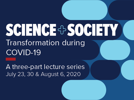 Science and Society lecture series: Transformations during COVID-19